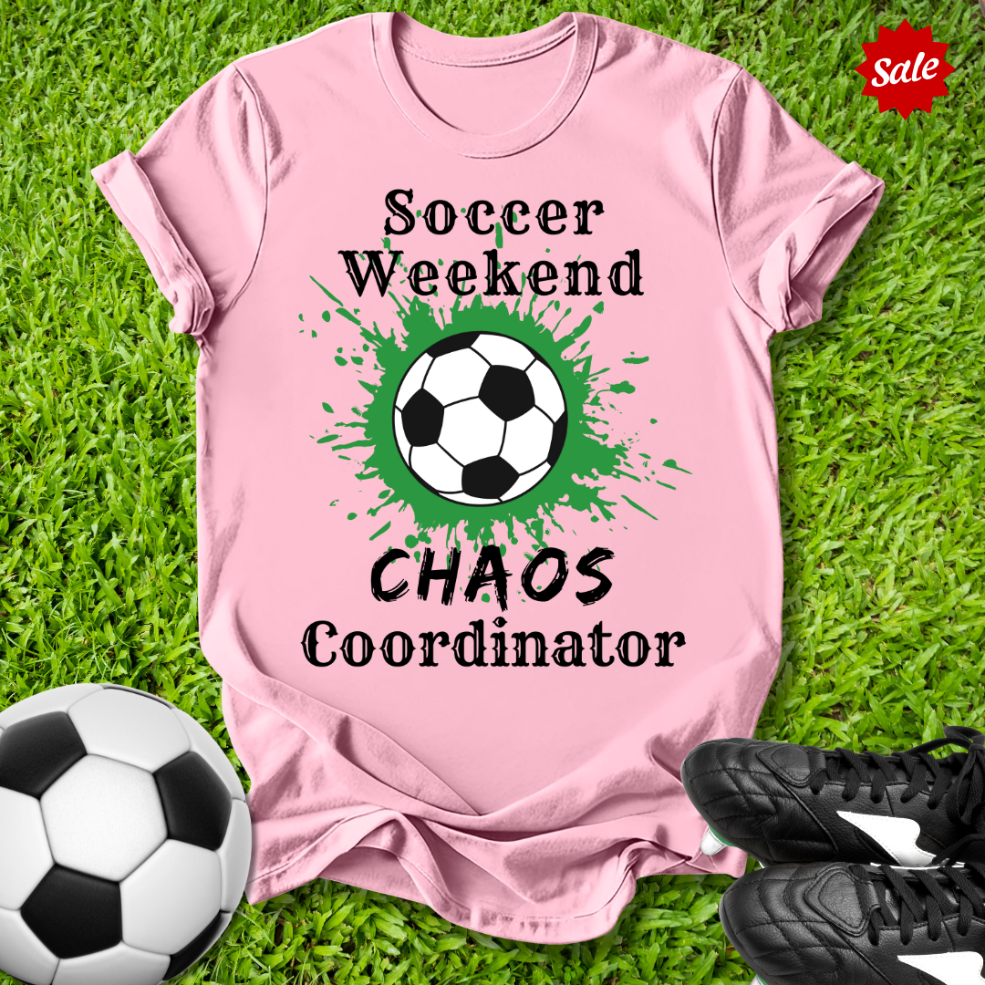 Soccer Weekend Chaos Coordinator T-Shirt
