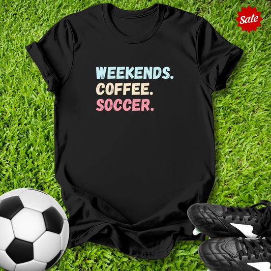 Weekends Coffee Soccer T-Shirt