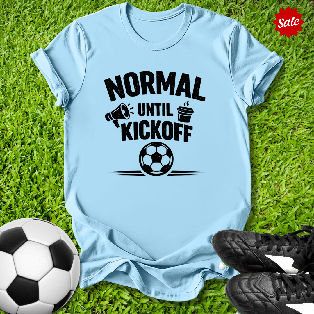 Normal Until Kickoff T-Shirt