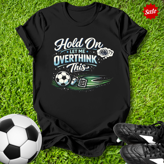 Overthink This T-Shirt