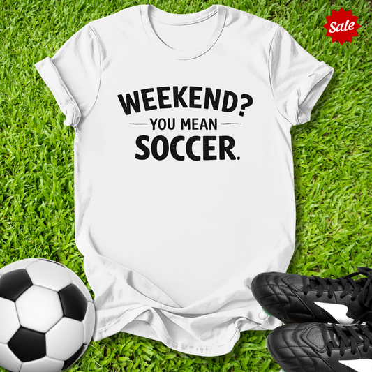 Weekend Soccer T-Shirt
