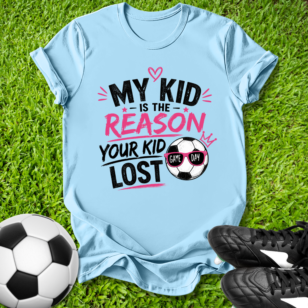 Reason Your Kid Lost T-Shirt