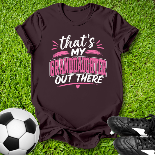 My Granddaughter Out There T-Shirt