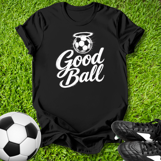 Good Ball Soccer T-Shirt