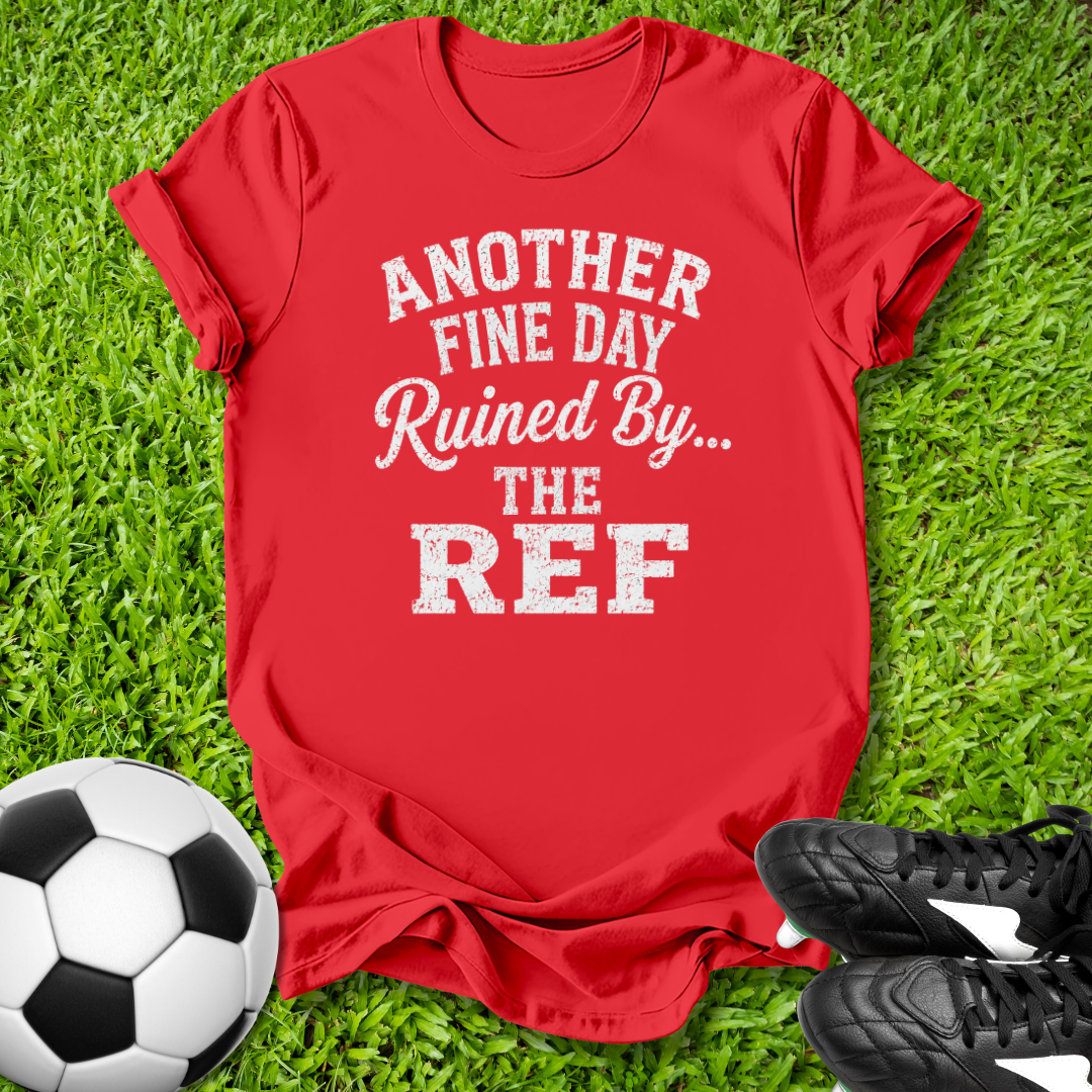 Another Fine Day Ruined T-Shirt