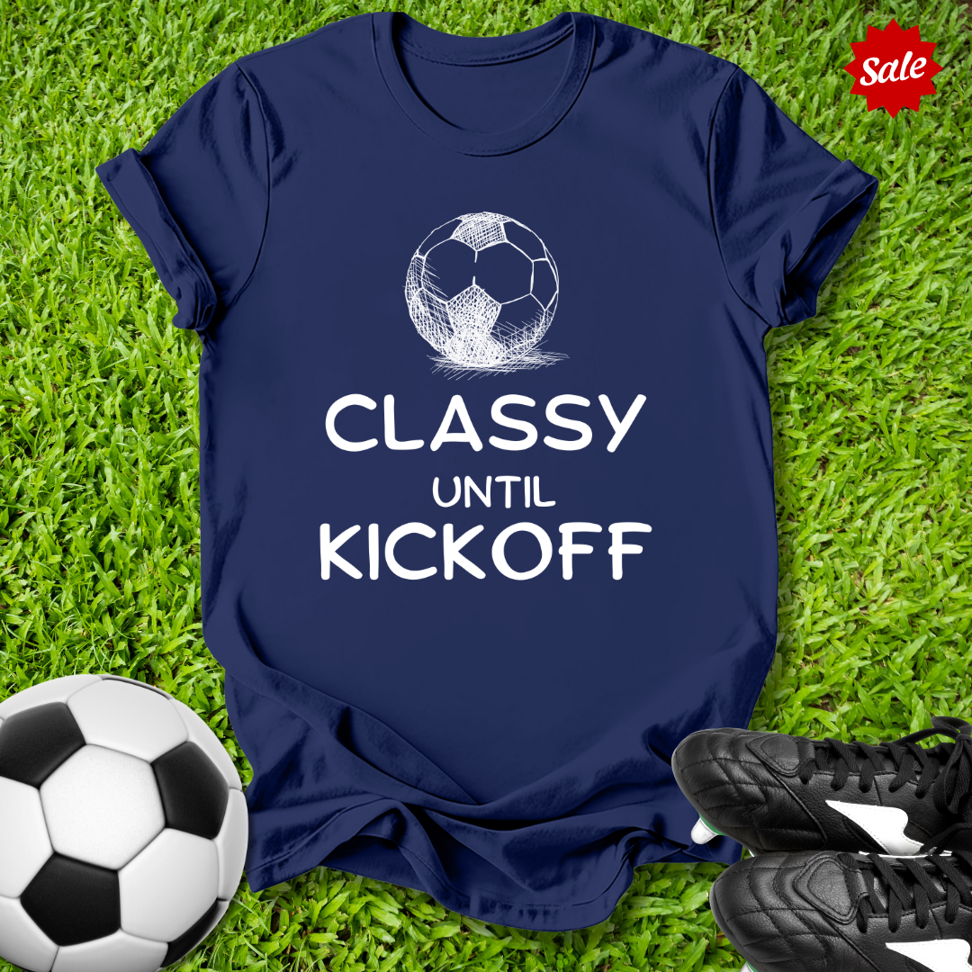 Classy Until Kickoff T-Shirt
