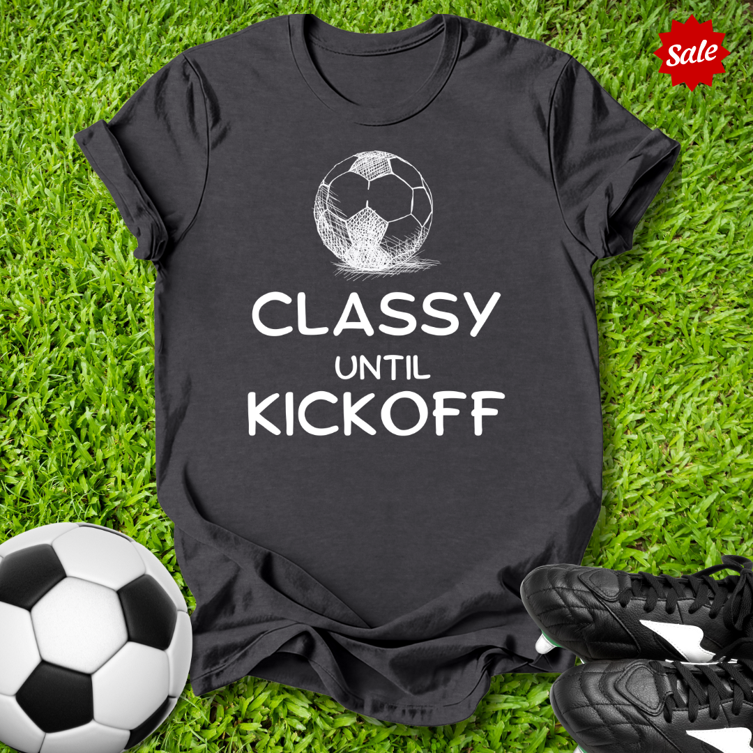 Classy Until Kickoff T-Shirt
