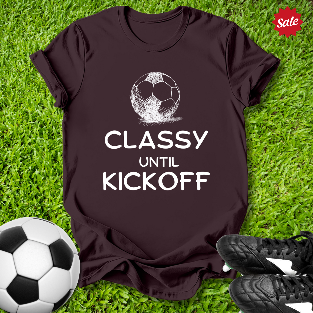 Classy Until Kickoff T-Shirt