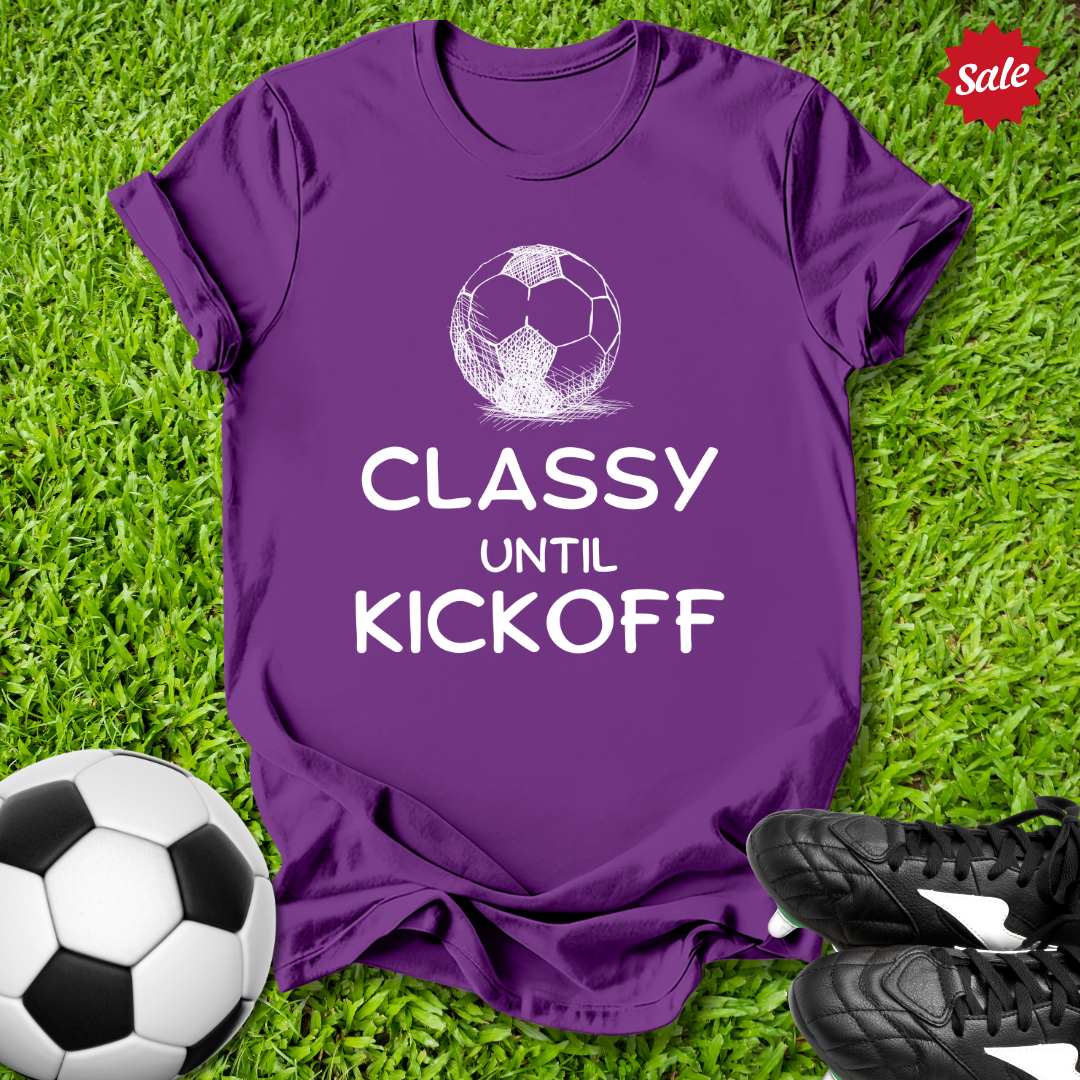 Classy Until Kickoff T-Shirt