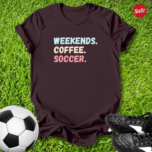 Weekends Coffee Soccer T-Shirt