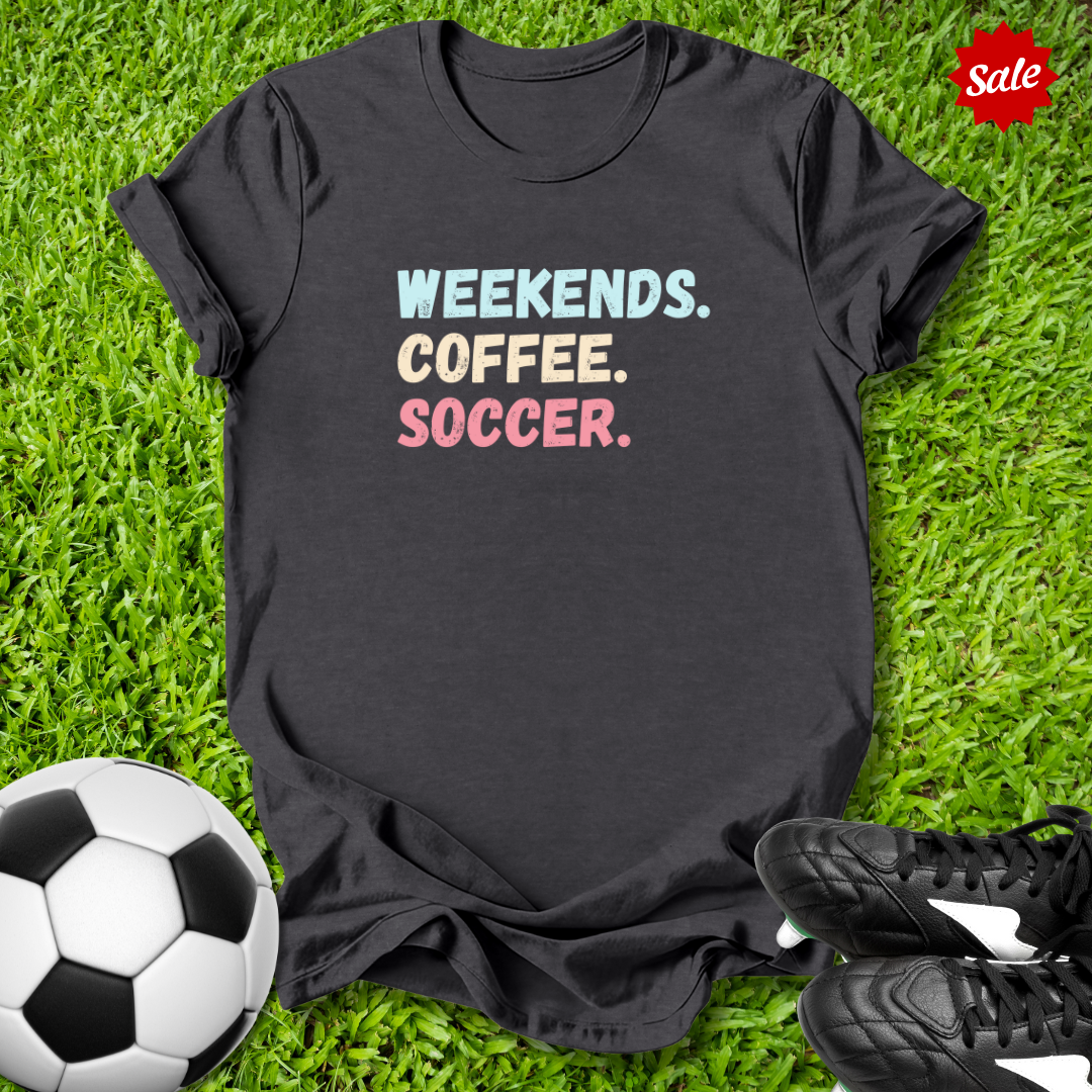 Weekends Coffee Soccer T-Shirt