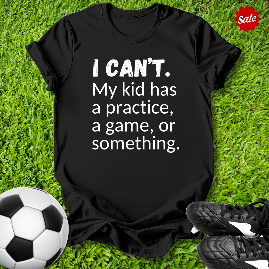 I Can't T-Shirt