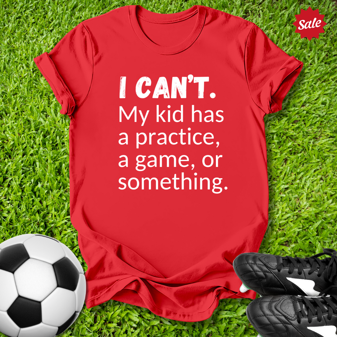 I Can't T-Shirt