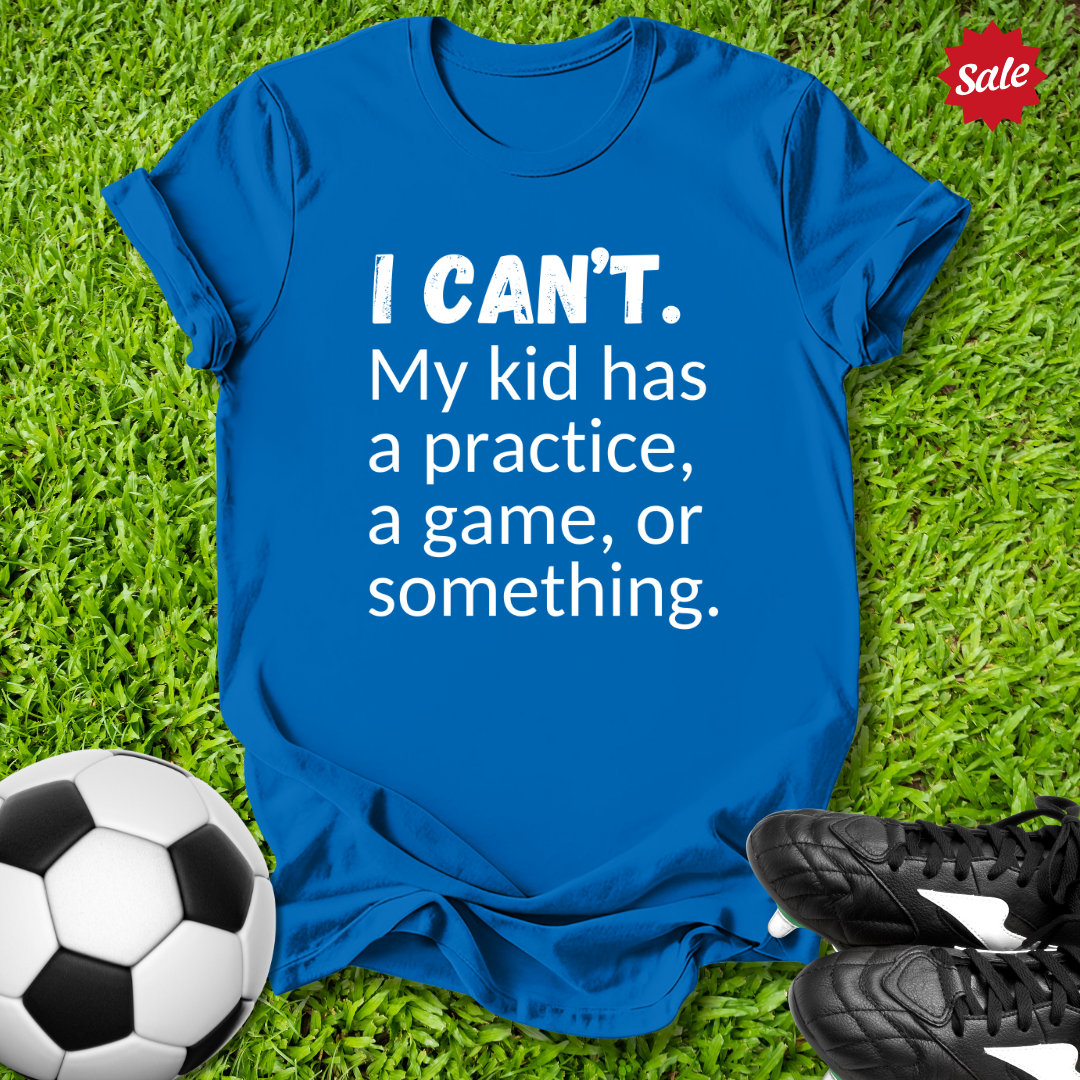 I Can't T-Shirt