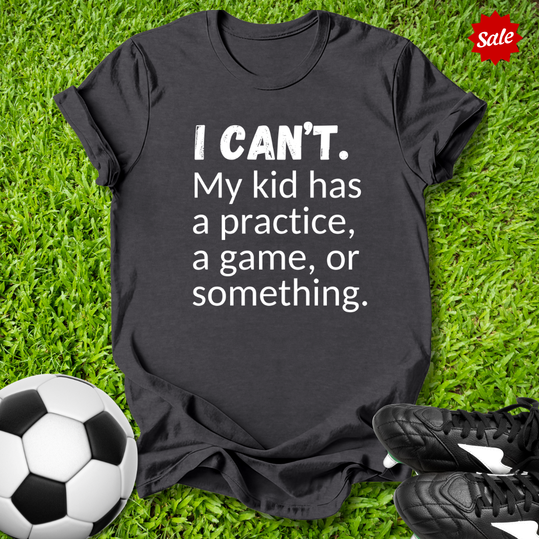 I Can't T-Shirt