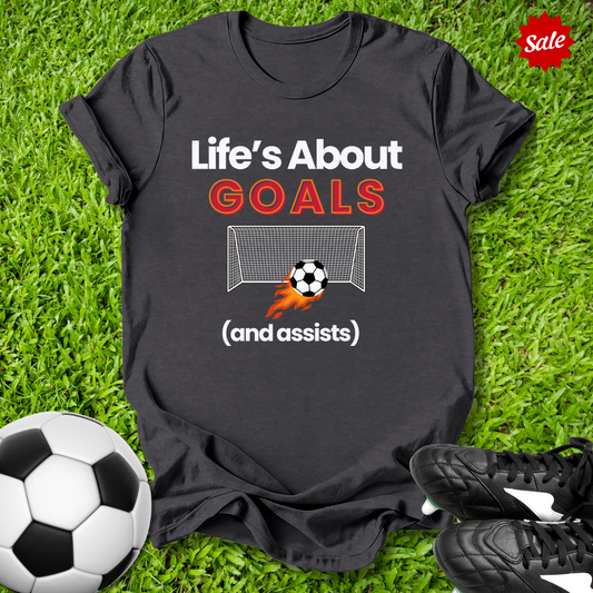 Life's About Goals T-Shirt