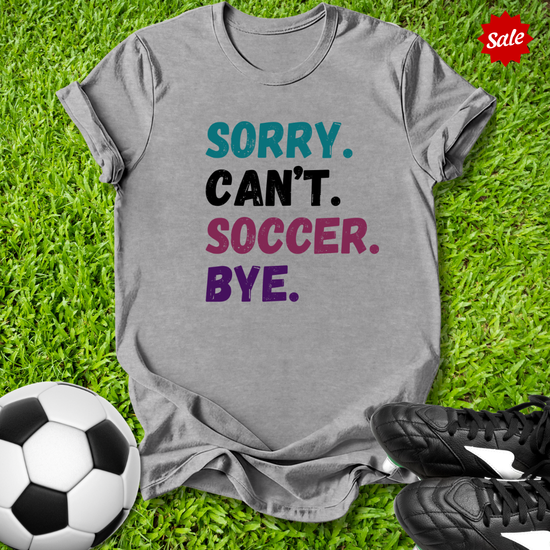 Sorry Can't Soccer Bye Kids T‑Shirt