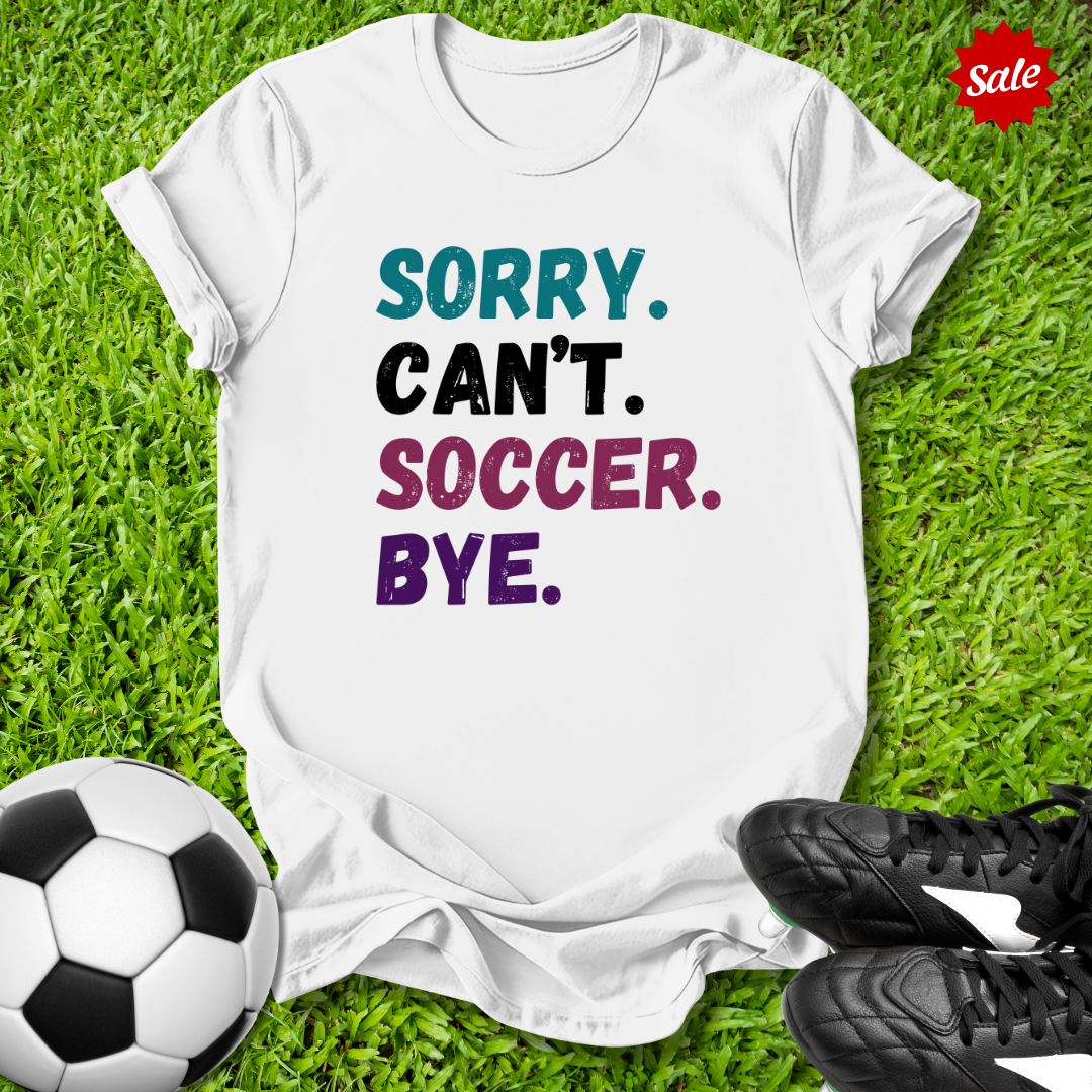 Sorry Can't Soccer Bye Kids T‑Shirt