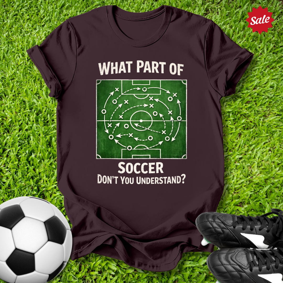 What Part of Soccer Don't You Understand T-Shirt