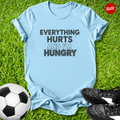 Everything Hurts and I'm Hungry Kids T-Shirt