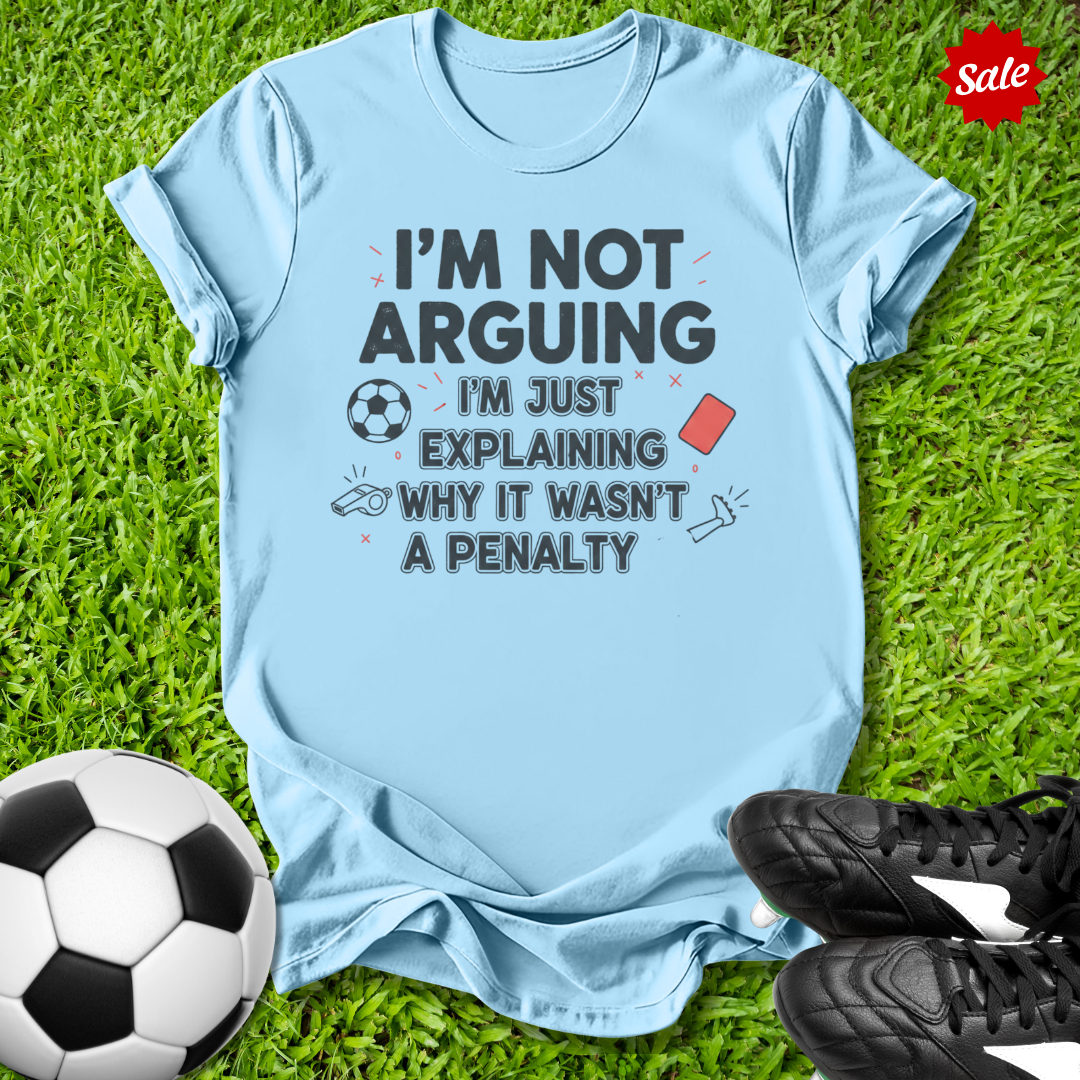 I'm Not Arguing T-Shirt