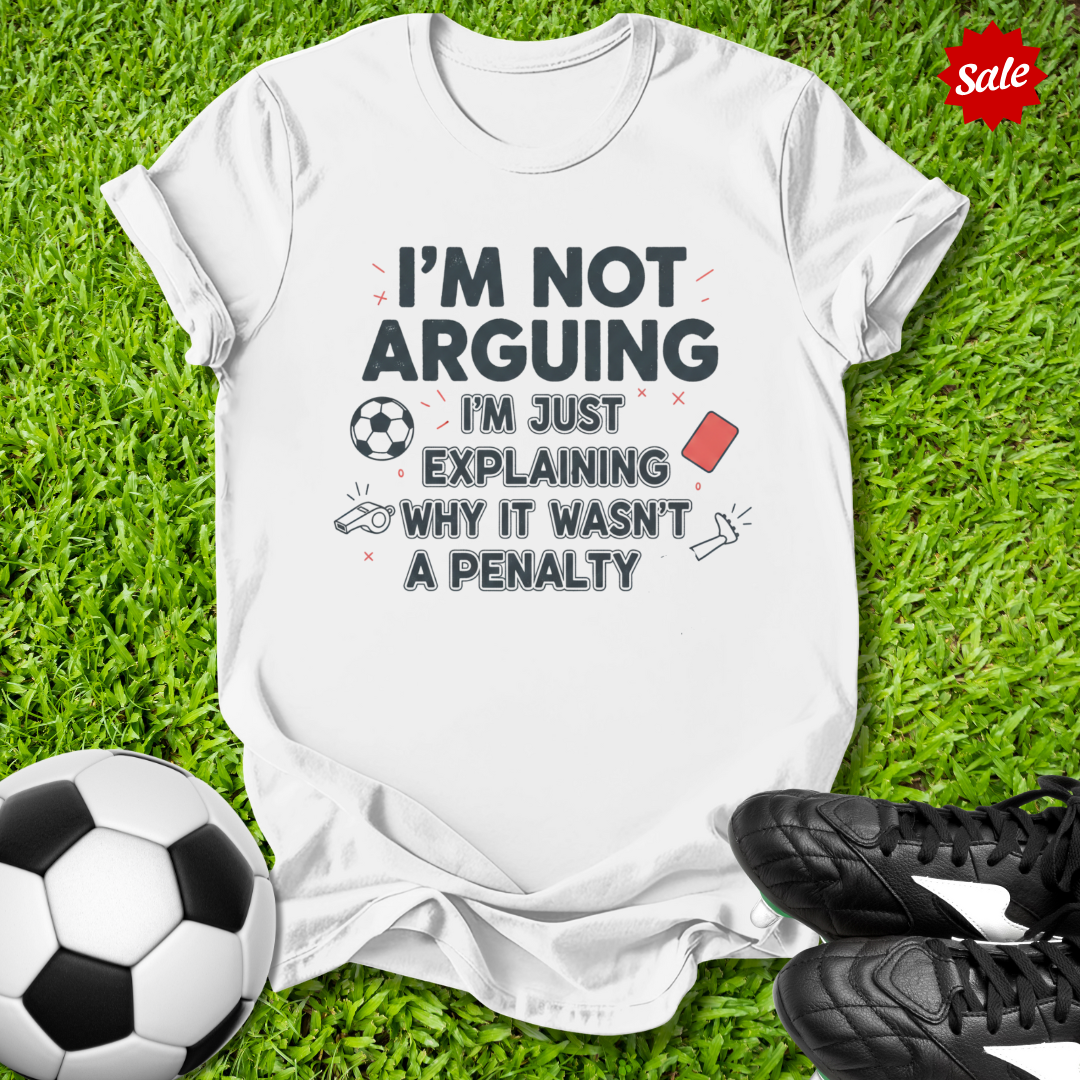 I'm Not Arguing T-Shirt