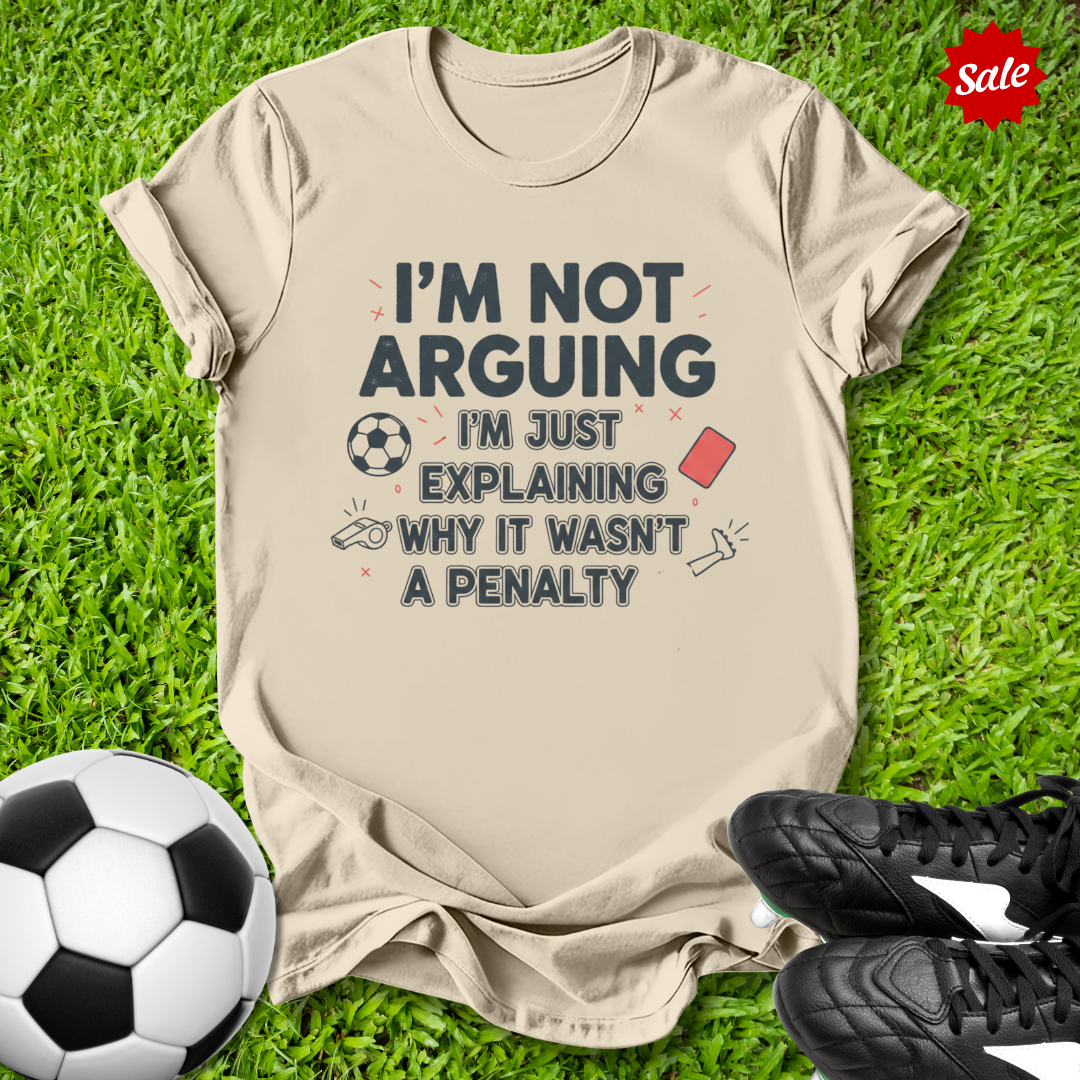 I'm Not Arguing T-Shirt