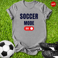 Soccer Mode On T-Shirt