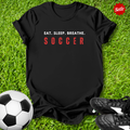 Eat Sleep Breathe Soccer T-Shirt