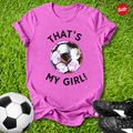 That's My Girl Soccer T-Shirt