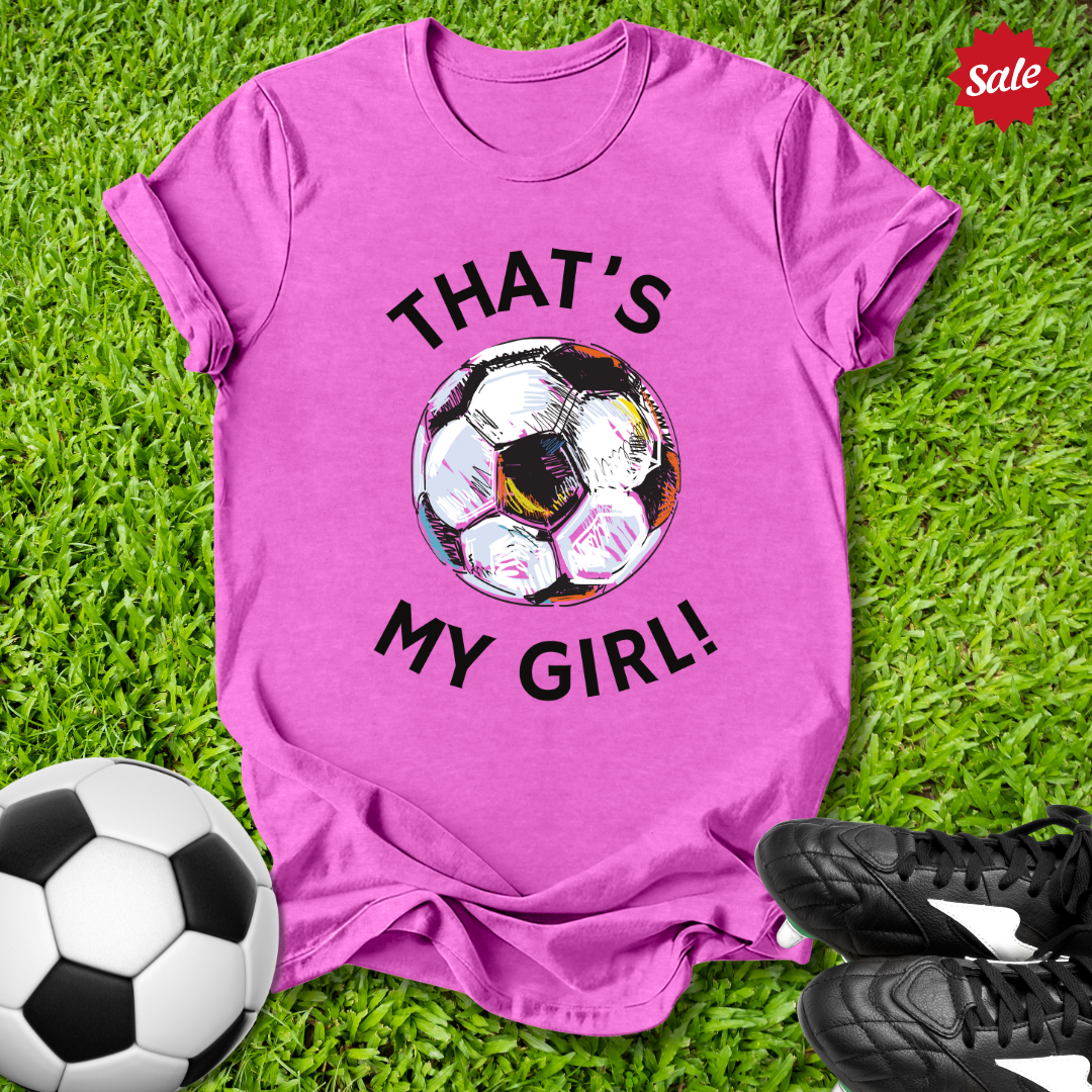 That's My Girl Soccer T-Shirt