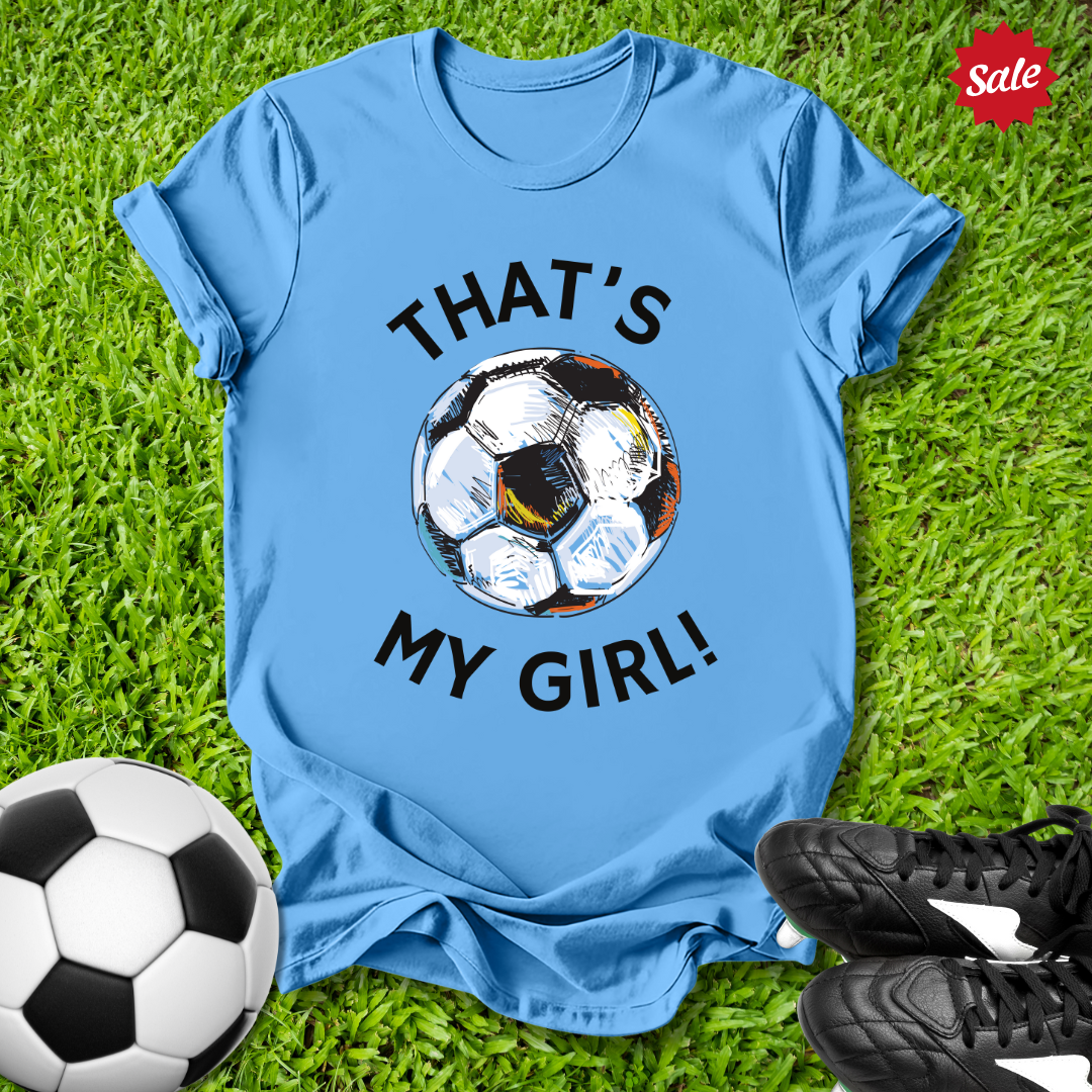 That's My Girl Soccer T-Shirt