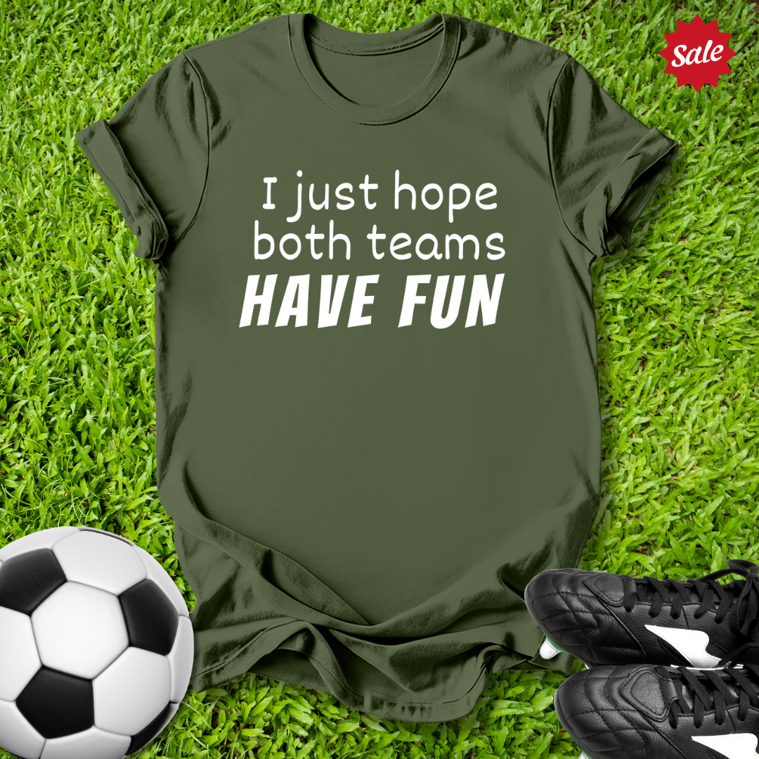 Hope Both Teams Have Fun T-Shirt
