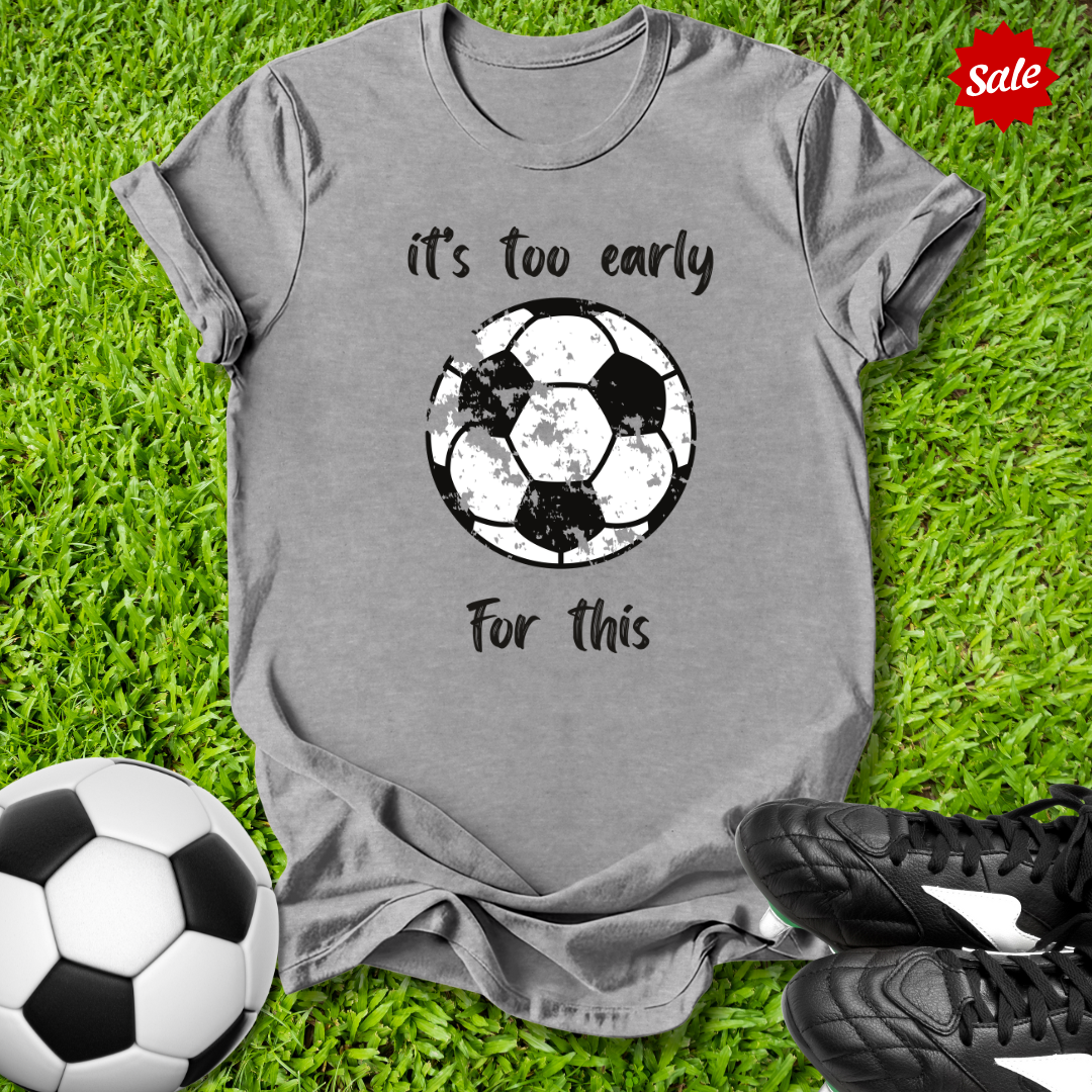 It's Too Early For This Kids T-Shirt