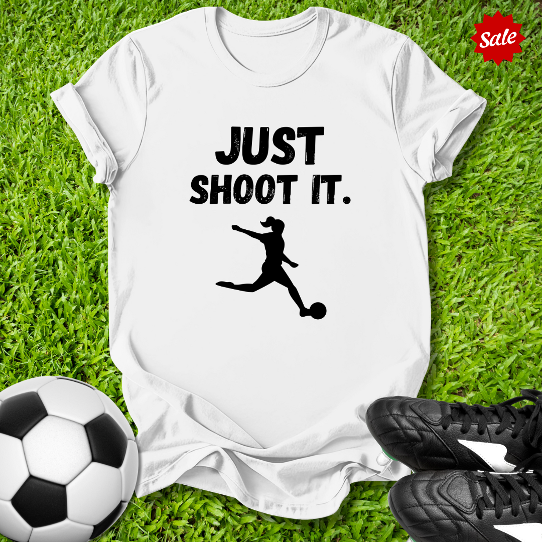 Just Shoot It Soccer T-Shirt
