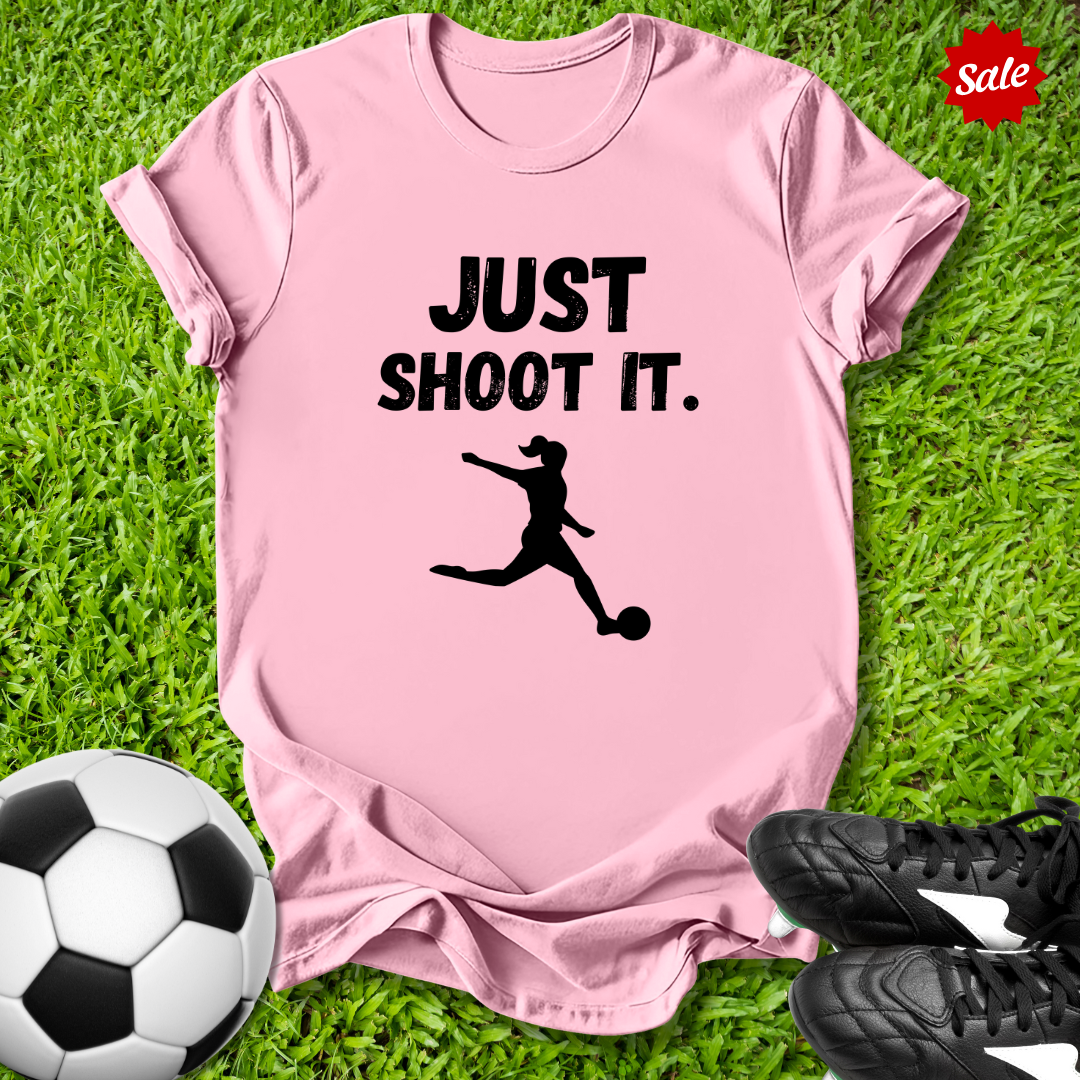 Just Shoot It Soccer T-Shirt