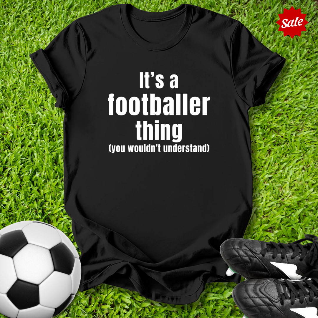 Footballer Thing T-Shirt
