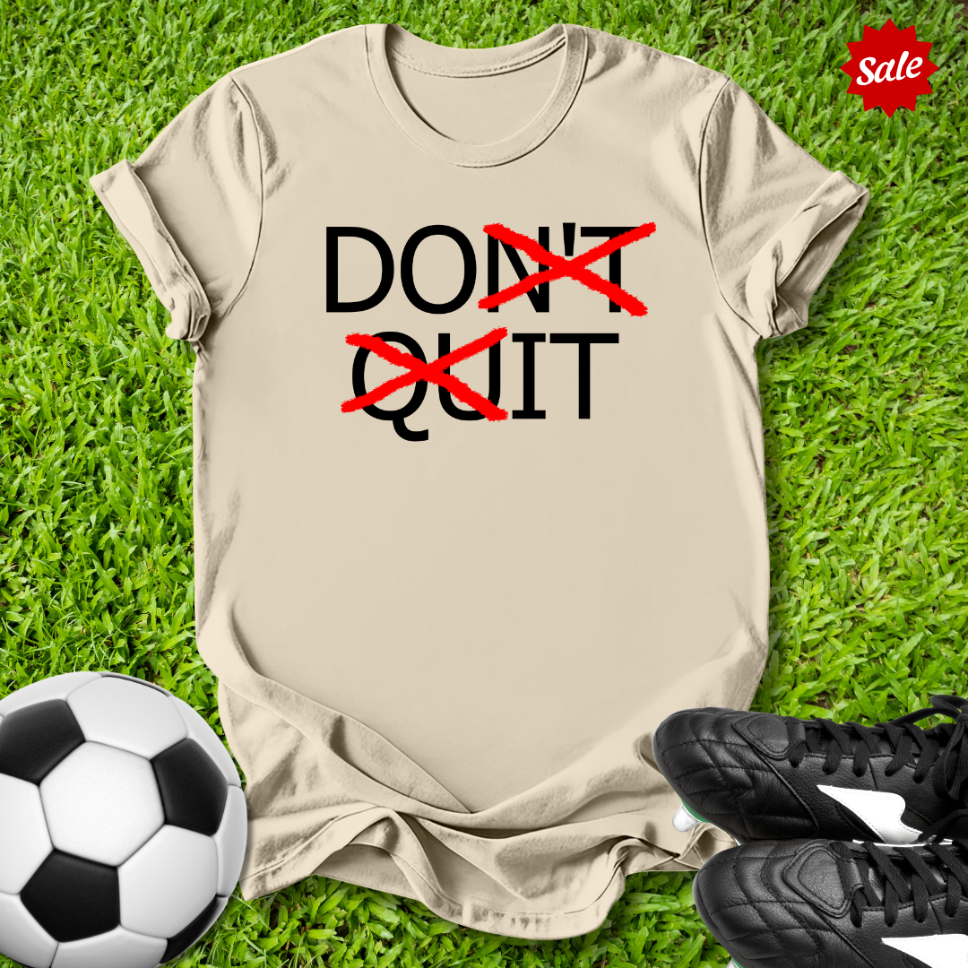 Don't Quit T-Shirt