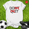 Don't Quit T-Shirt