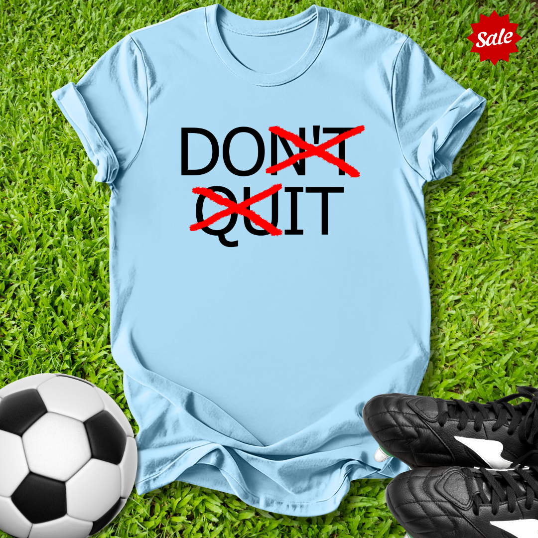 Don't Quit Kids T-Shirt