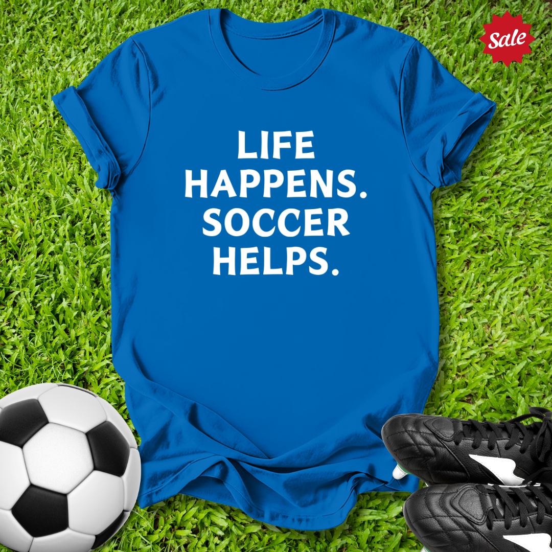 Life Happens Soccer Helps Kids T-Shirt