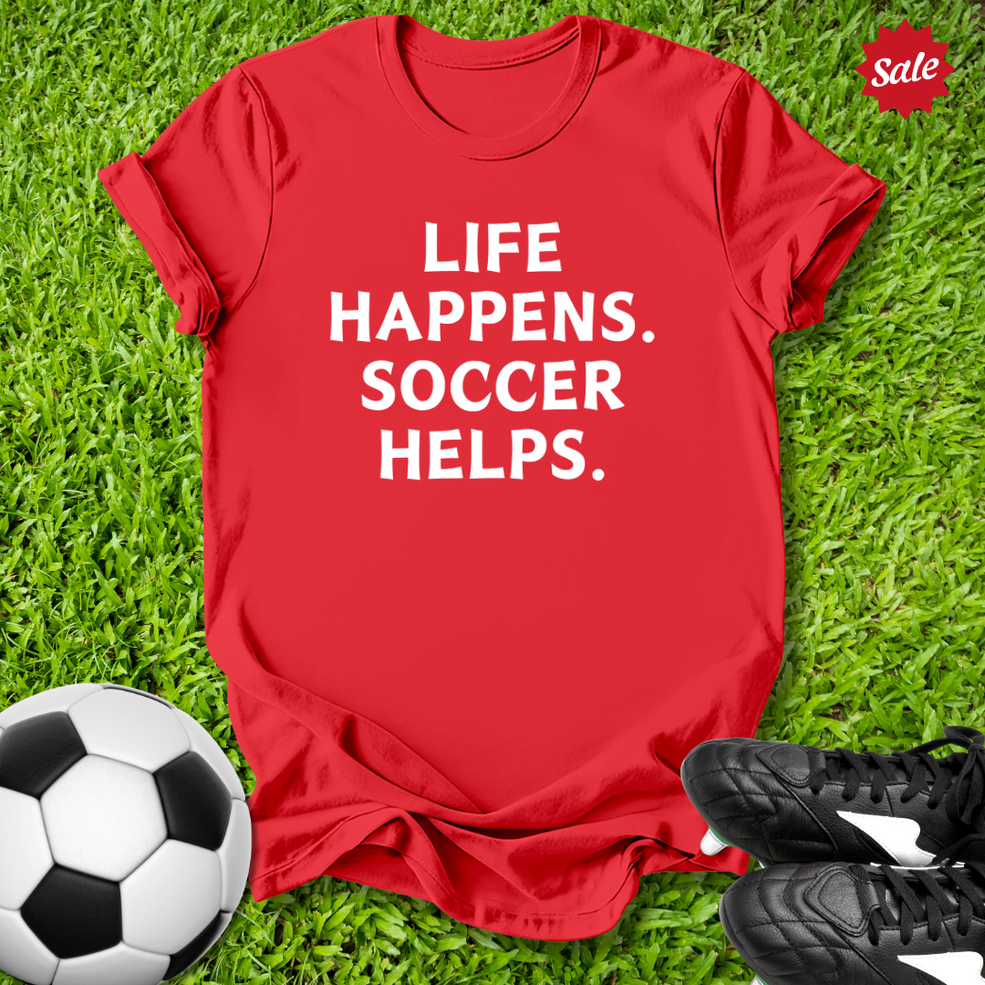 Life Happens Soccer Helps Kids T-Shirt