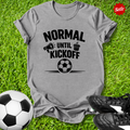 Normal Until Kickoff T-Shirt