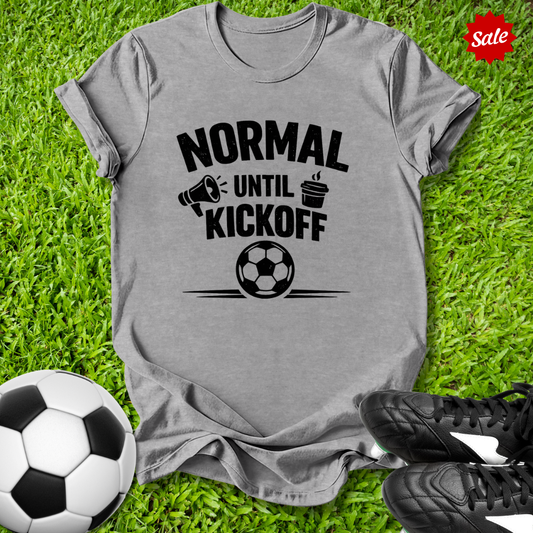 Normal Until Kickoff T-Shirt