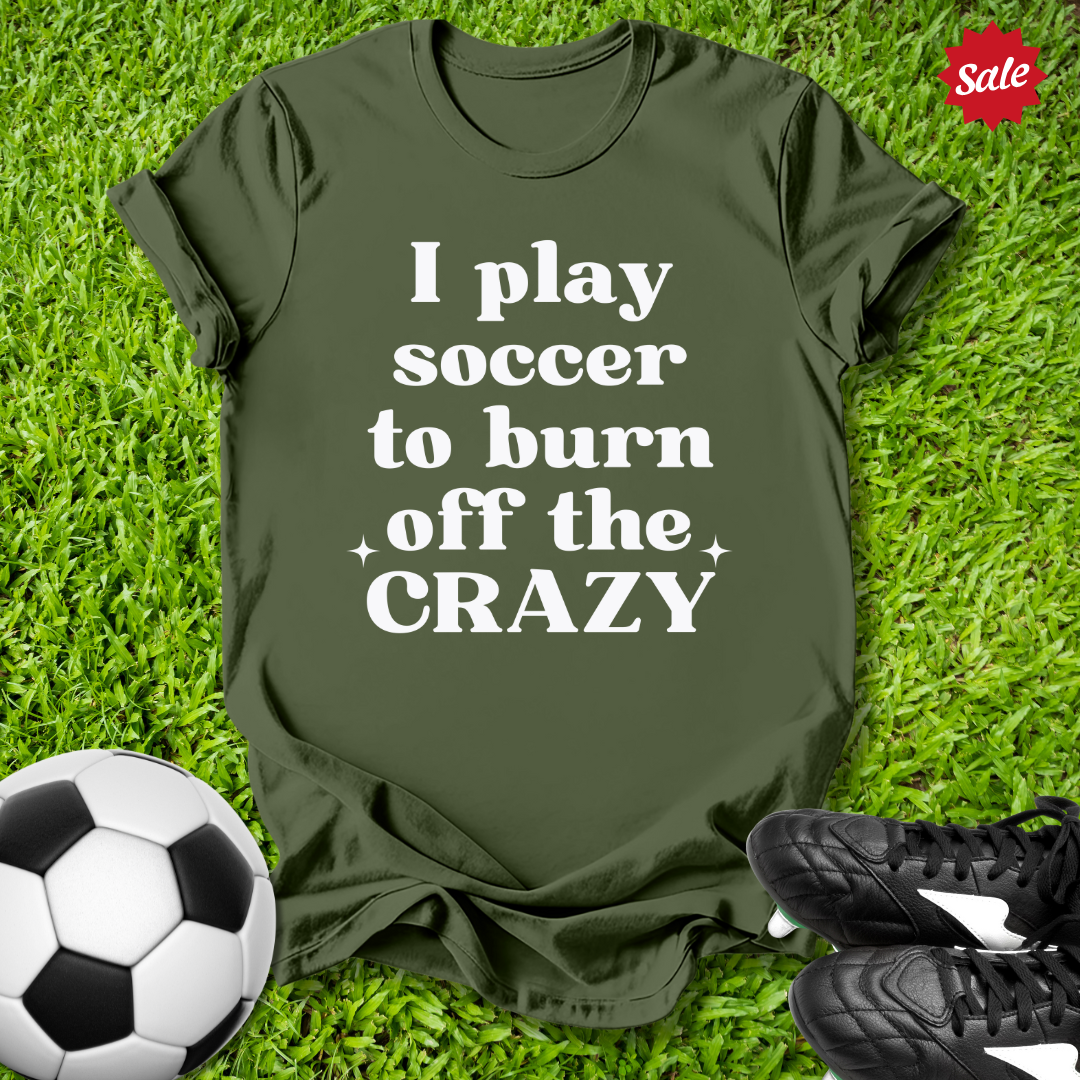 Burn Off the Crazy T-Shirt