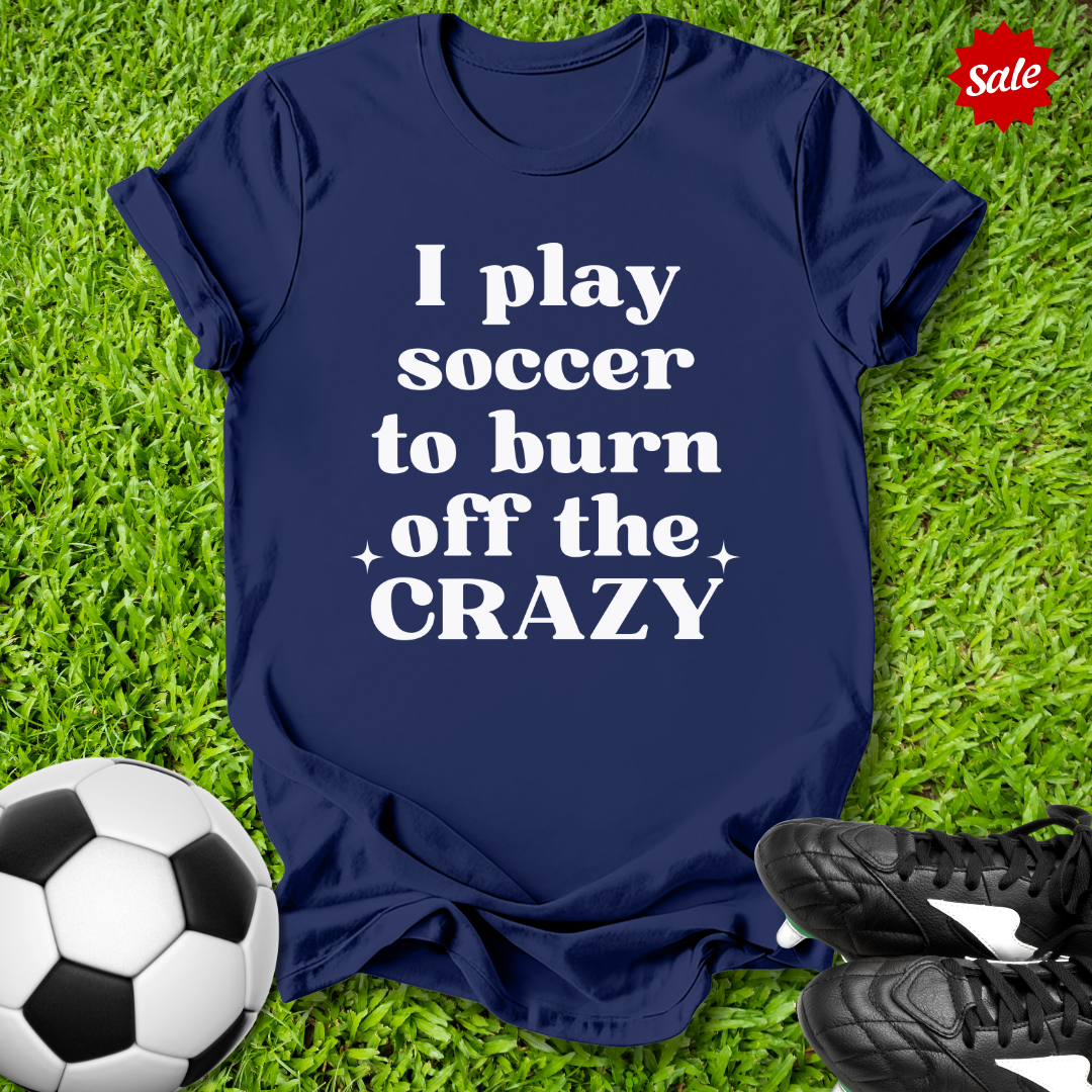 Burn Off the Crazy T-Shirt