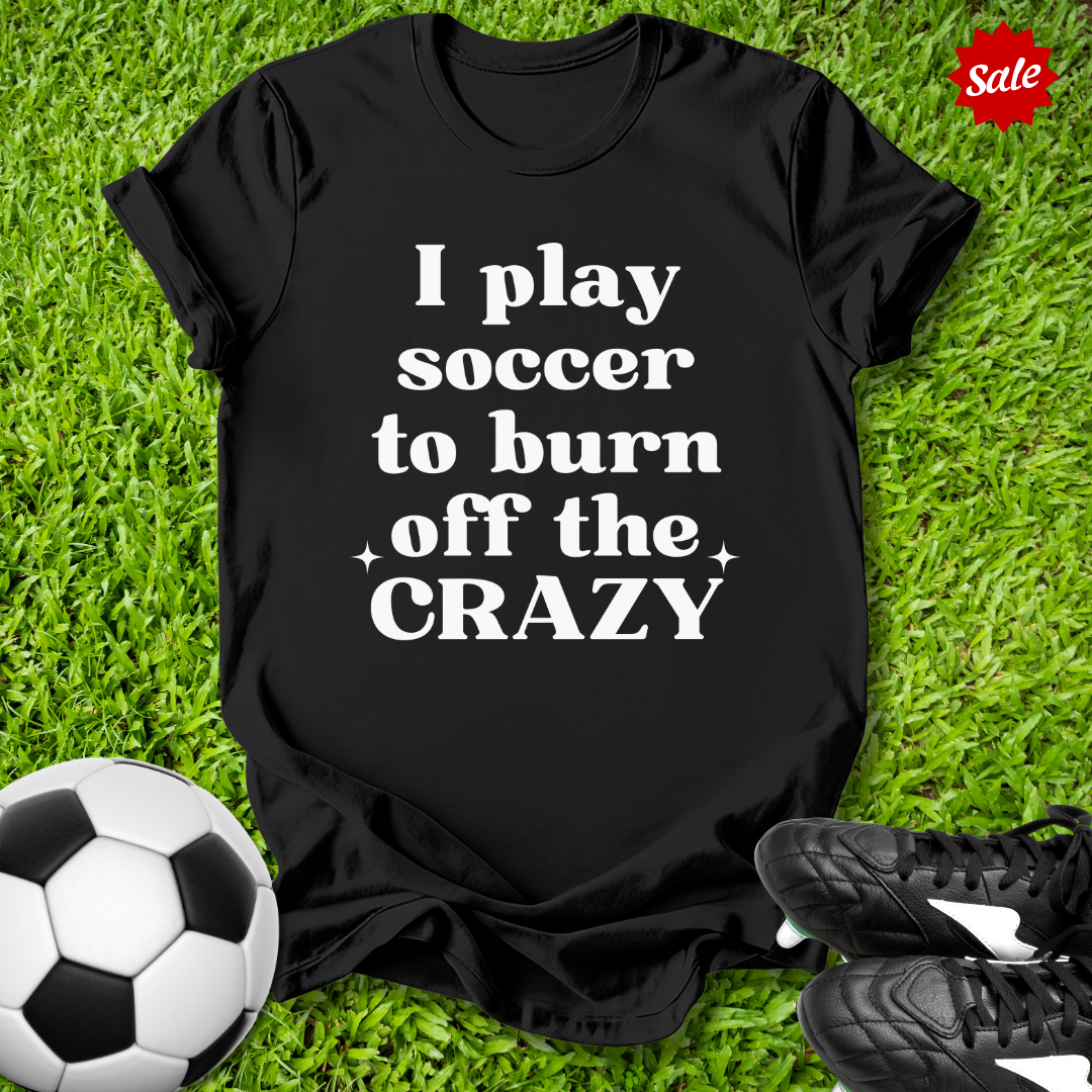 Burn Off the Crazy T-Shirt