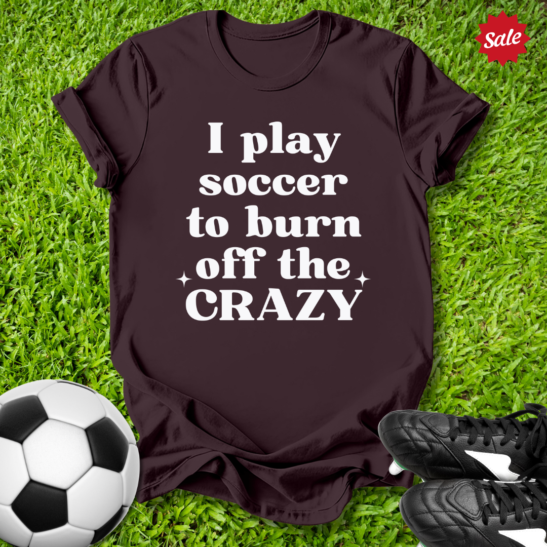 Burn Off the Crazy T-Shirt