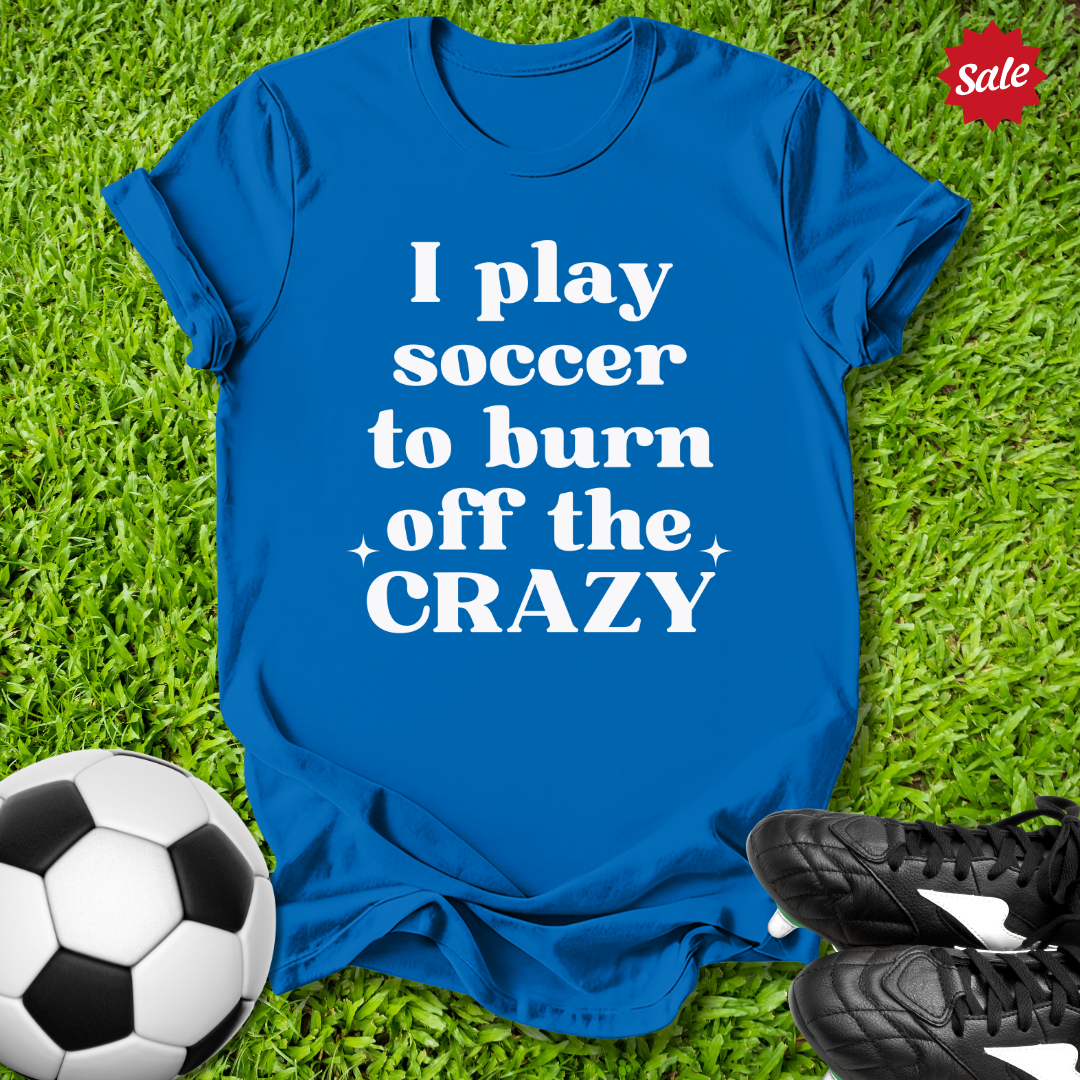 Burn Off the Crazy T-Shirt