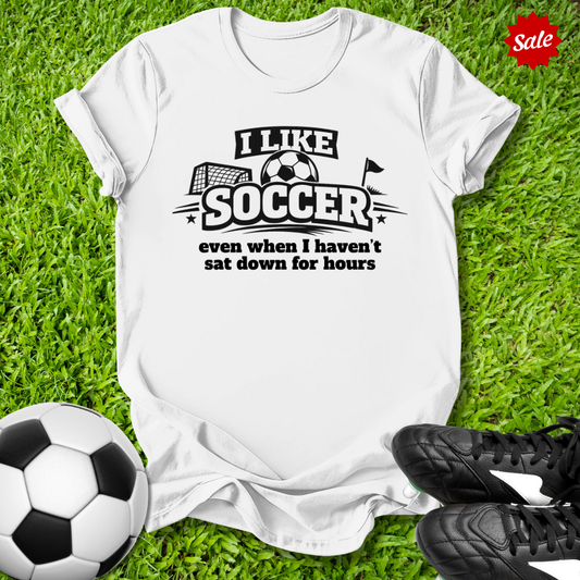 Haven’t Sat Down for Hours T-Shirt